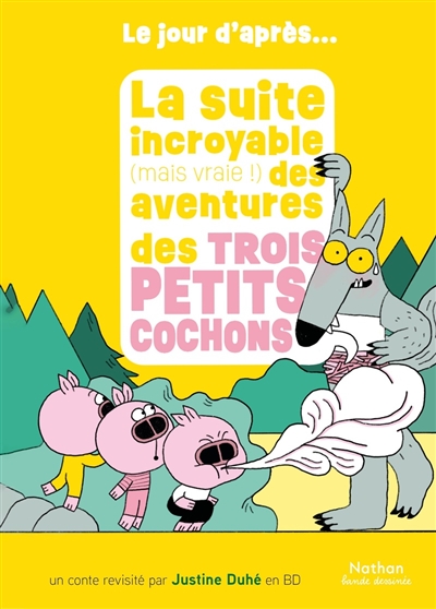 La suite incroyable (mais vraie !) des aventures des trois petits cochons