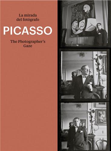 Picasso The Photographer´s Gaze