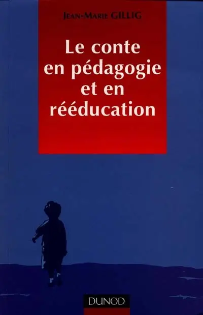Le conte en pédagogie et en rééducation