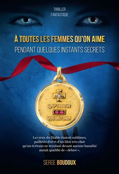 A toutes les femmes qu'on aime pendant quelques instants secrets