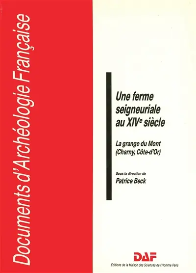 Une Ferme seigneuriale au XIVe siècle : la grange du Mont (Charny, Côte-d'Or)