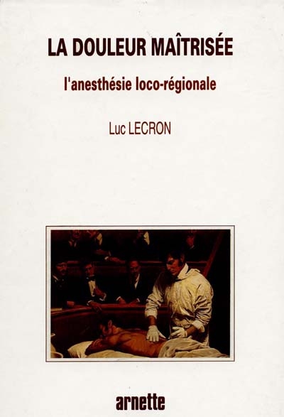 La Douleur maîtrisée : l'anesthésie loco-régionale