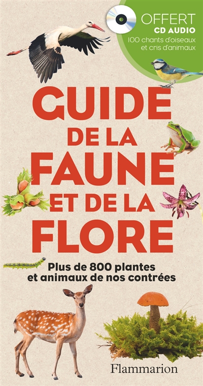 Guide de la faune et de la flore : plus de 800 plantes et animaux de nos contrées