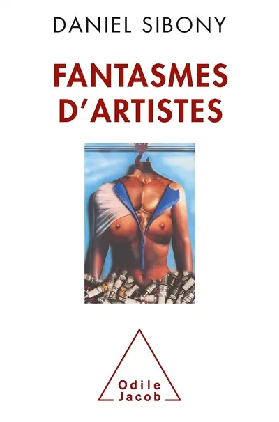 Fantasmes d'artistes : la psychanalyse pour étudier et comprendre la démarche artistique et le fantasme de l'artiste