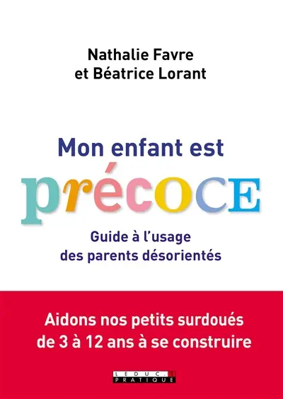 Mon enfant est précoce : guide à l'usage des parents désorientés