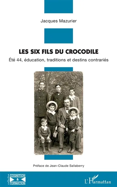 Les six fils du Crocodile : été 1944, éducation, traditions et destins contrariés