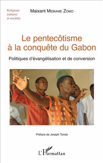 Le pentecôtisme à la conquête du Gabon : politiques d'évangélisation et de conversion