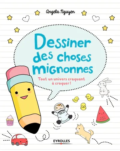 Dessiner des choses mignonnes : tout un univers craquant à croquer !