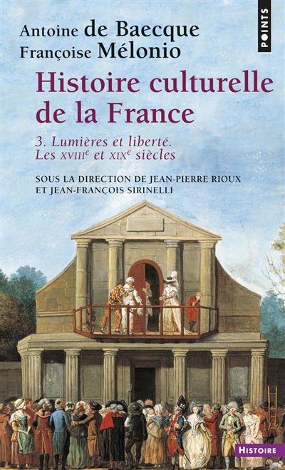 Histoire culturelle de la France. Vol. 3. Lumières et liberté : les dix-huitième et dix-neuvième siècles