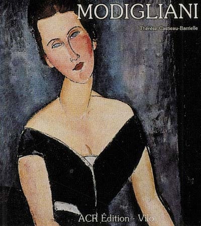 La Vie et l'Oeuvre d'Amedeo Modigliani