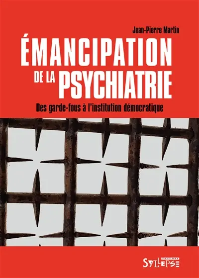 Emancipation de la psychiatrie : des garde-fous à l'institution démocratique