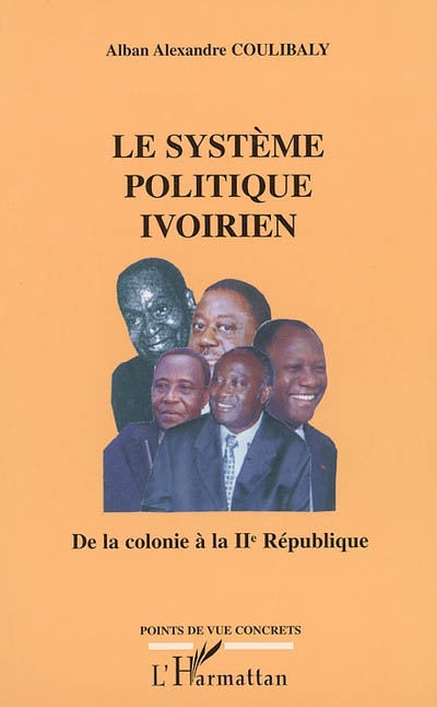 Le système politique ivoirien : de la colonie à la IIè République