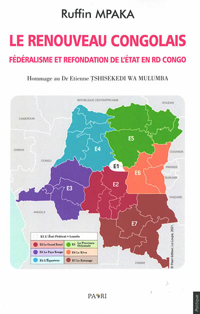 Le renouveau congolais : fédéralisme et refondation de l'Etat en RD Congo : hommage au Dr Etienne Tshisekedi wa Mulumba