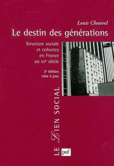 Le destin des générations : structure sociale et cohortes en France au XXe siècle