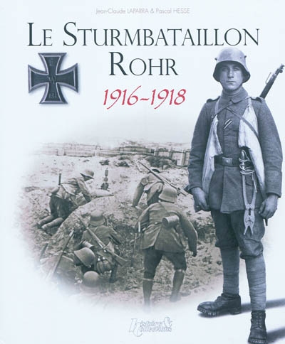 Le Sturmbataillon Rohr, 1916-1918 : de Verdun à Spa, la favori du Kronprinz