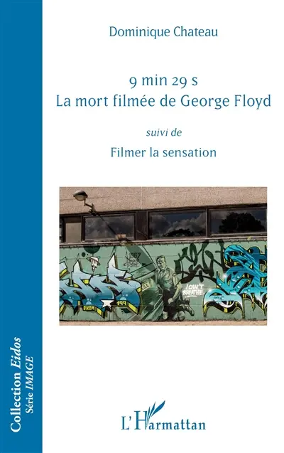 9 min 29 s : la mort filmée de George Floyd. Filmer la sensation