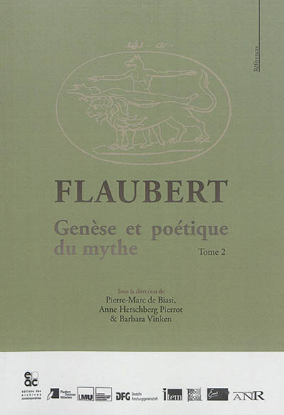 Flaubert. Vol. 2. Genèse et poétique du mythe