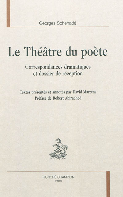Le théâtre du poète : correspondances dramatiques et dossier de réception
