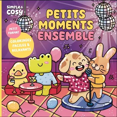 Petits moments ensemble : coloriages faciles & relaxants Petits moments ensemble : coloriages faciles & relaxants