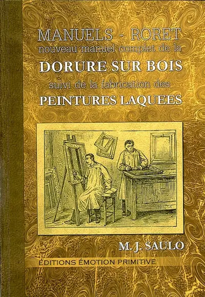Nouveau manuel complet de la dorure sur bois : à l'eau et à la mixtion. Peintures laquées