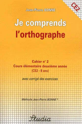 Je comprends l'orthographe : cahier n° 2, cours élémentaire deuxième année (CE2-8 ans) : avec corrigé des exercices