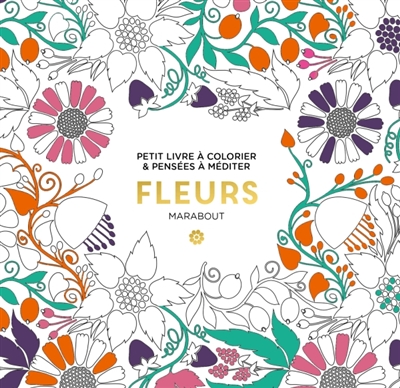 Fleurs : petit livre à colorier & pensées à méditer
