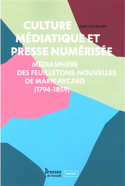 Culture médiatique et presse numérisée : médiasphère des feuilletons-nouvelles de Marie Aycard (1794-1859)