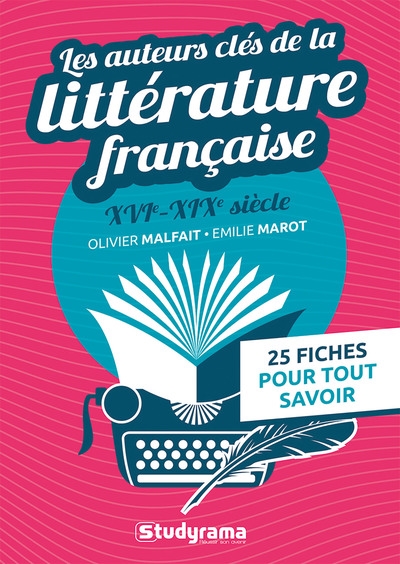 Les auteurs clés de la littérature française : XVIe-XIXe siècle : 25 fiches pour tout savoir