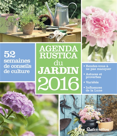 Agenda Rustica du jardin 2016 : 52 semaines de conseils de culture