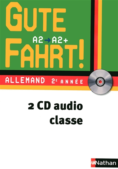 Gute Fahrt ! 2e année, A2-A2+ : 2 CD audio classe