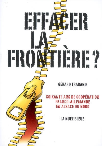 Effacer la frontière ? : soixante ans de coopération franco-allemande en Alsace du nord