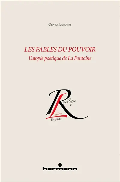 Les fables du pouvoir : l'utopie poétique de La Fontaine