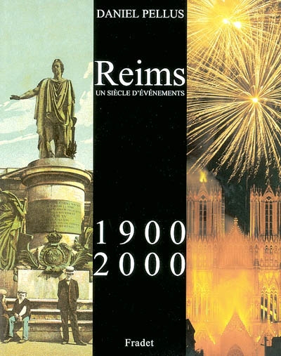 Reims, 1900-2000 : un siècle d'événements