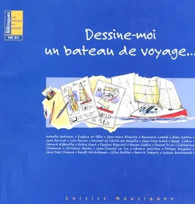 Loisirs nautiques, hors-série, n° 31. Dessine-moi un bateau de voyage...