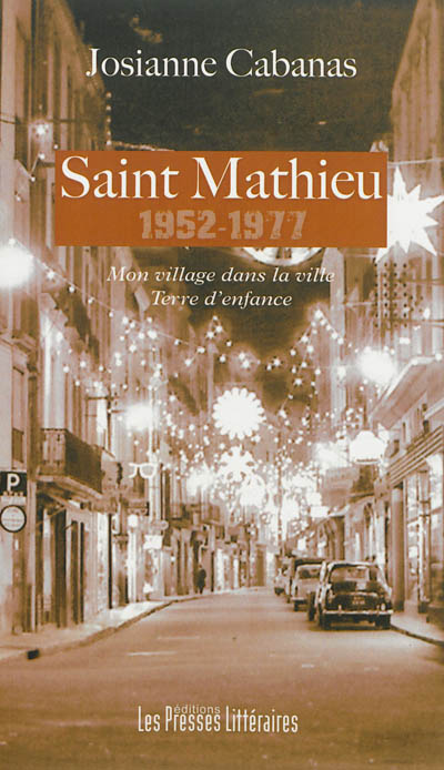 Saint Mathieu : 1952-1977 : mon village dans la ville, terre d'enfance