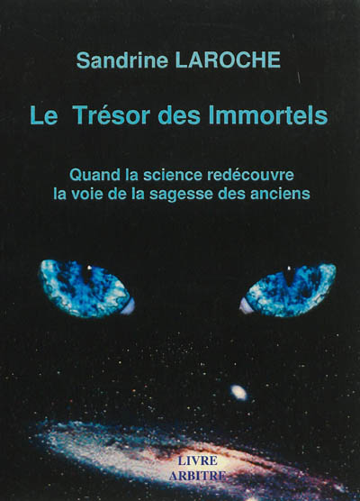 Le trésor des immortels : quand la science redécouvre la voie de la sagesse des anciens : manuel de reconnexion, essai