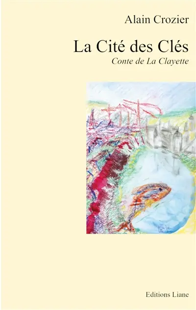 La Cité des Clés : Conte de La Clayette