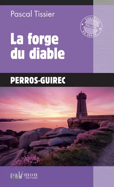 Une enquête de Solène Melchior. Vol. 2. La forge du diable : Perros-Guirec