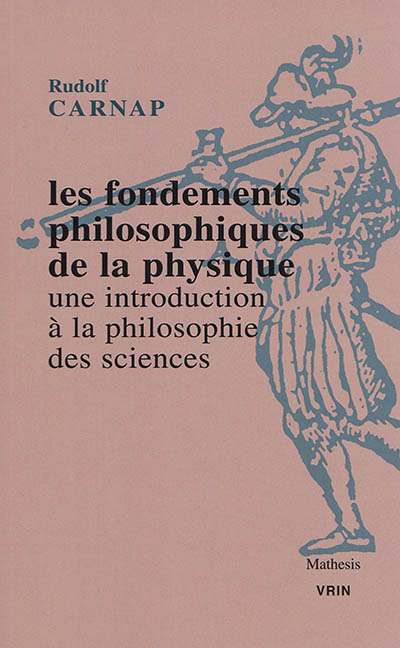Les fondements philosophiques de la physique : une introduction à la philosophie des sciences