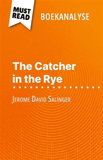 The Catcher in the Rye van Jerome David Salinger (Boekanalyse) : Volledige analyse en gedetailleerde samenvatting van het werk