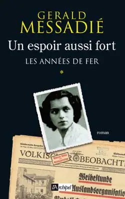 Un espoir aussi fort. Vol. 1. Les années de fer