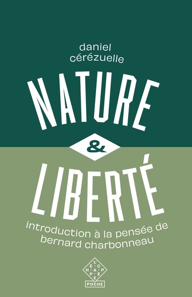 Nature & liberté : introduction à la pensée de Bernard Charbonneau