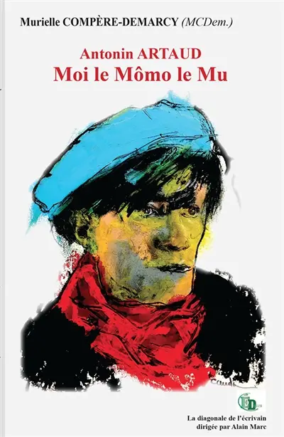 Antonin ARTAUD : Moi le Mômo le Mu