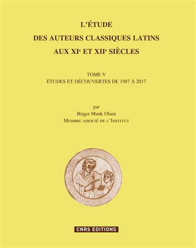 L'étude des auteurs classiques latins aux XIe et XIIe siècles. Vol. 5. Etudes et découvertes de 1987 à 2017