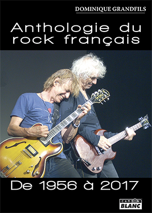 Anthologie du rock français : de 1956 à 2017
