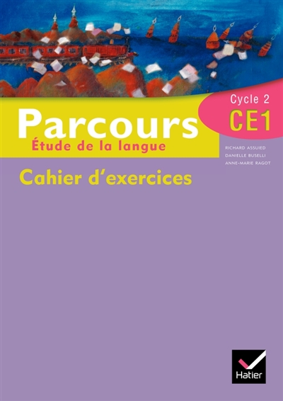Parcours, maîtrise de la langue, CE1, cycle 2 : cahiers d'exercices : explorer les mots, de la phrase au texte, les accords, conjuguer