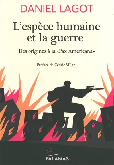 L'espèce humaine et la guerre : des origines à la "pax americana"