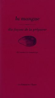 La mangue : dix façons de la préparer