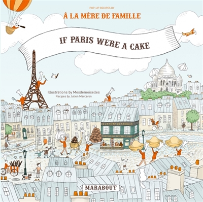 If Paris were a cake : pop-up recipies by A la mère de famille