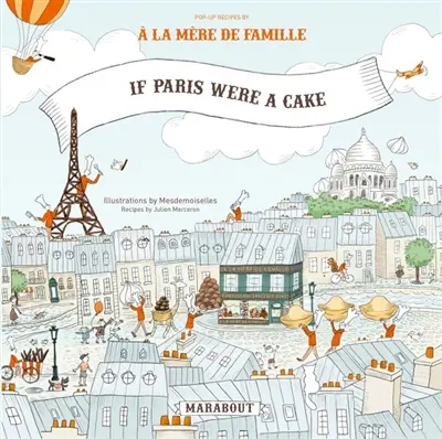 If Paris were a cake : pop-up recipies by A la mère de famille